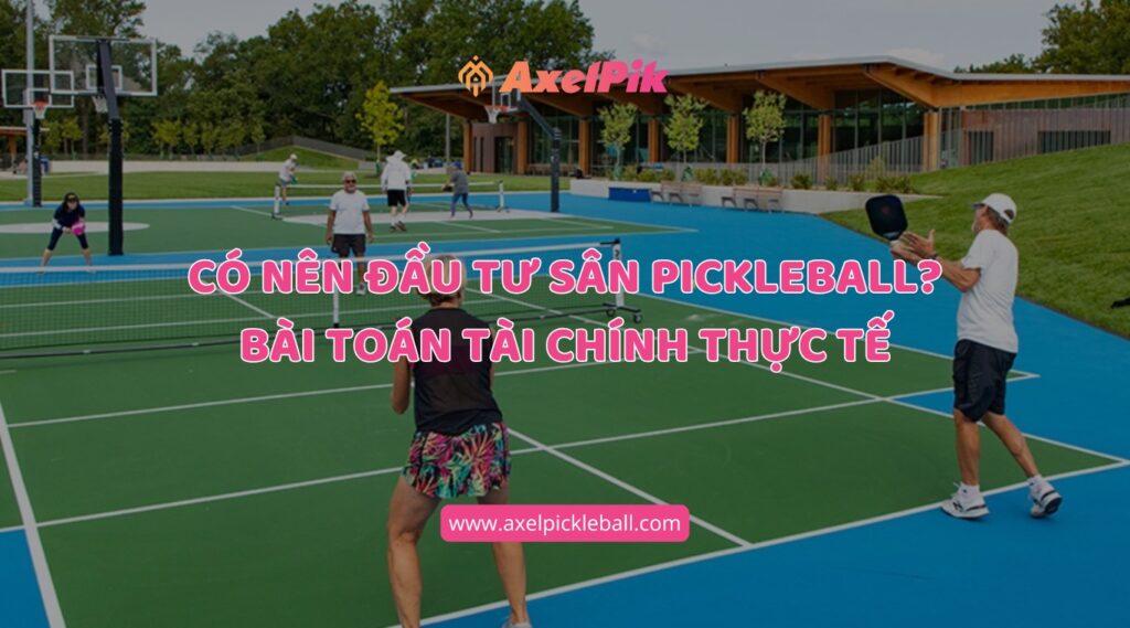 co nen dau tu san pickleball