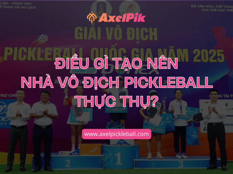 Điều Gì Tạo Nên Một Nhà Vô Địch Pickleball? Vợt Và Phụ Kiện Có Quan Trọng?