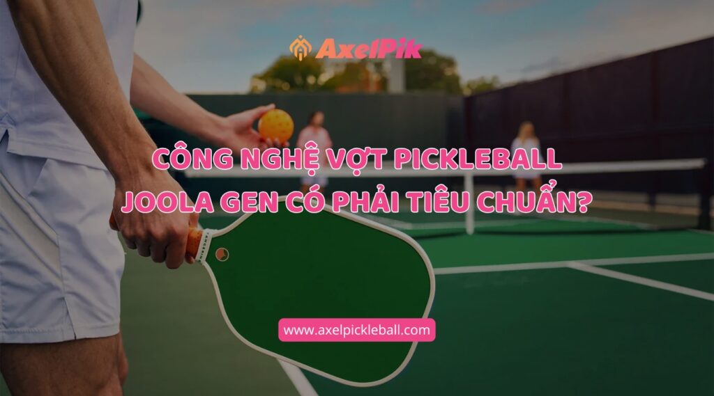 joola gen co phai tieu chuan san xuat