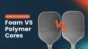 So sánh lõi tổ ong vs vợt foam